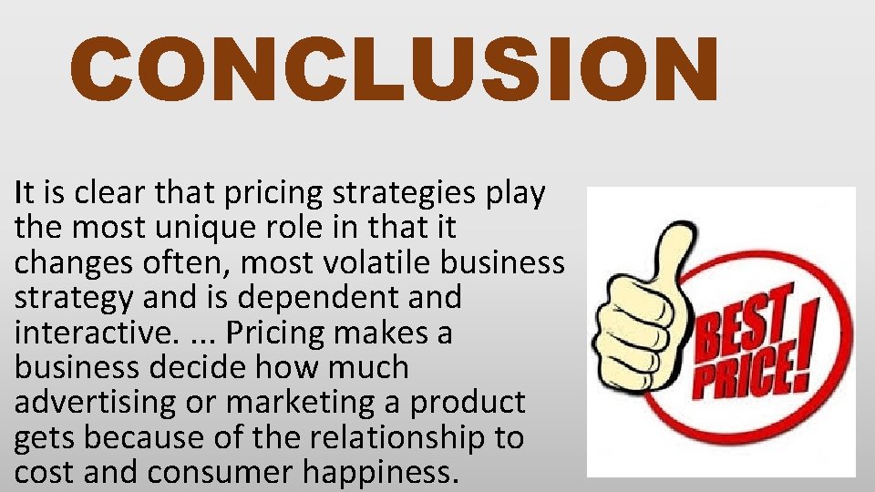 CONCLUSION It is clear that pricing strategies play the most unique role in that