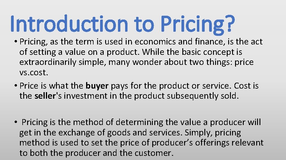Introduction to Pricing? • Pricing, as the term is used in economics and finance,