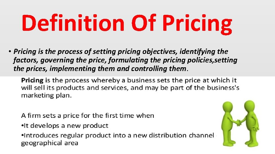 Definition Of Pricing • Pricing is the process of setting pricing objectives, identifying the