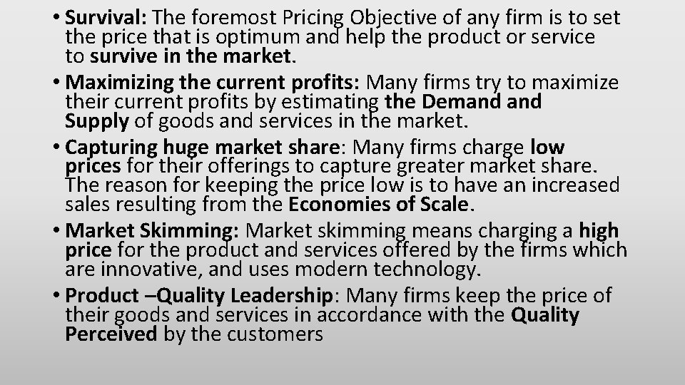  • Survival: The foremost Pricing Objective of any firm is to set the
