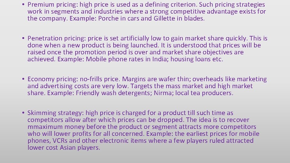  • Premium pricing: high price is used as a defining criterion. Such pricing