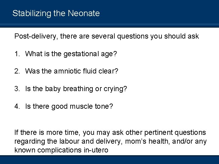 Stabilizing the Neonate Post-delivery, there are several questions you should ask 1. What is