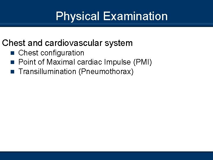 Physical Examination Chest and cardiovascular system n n n Chest configuration Point of Maximal