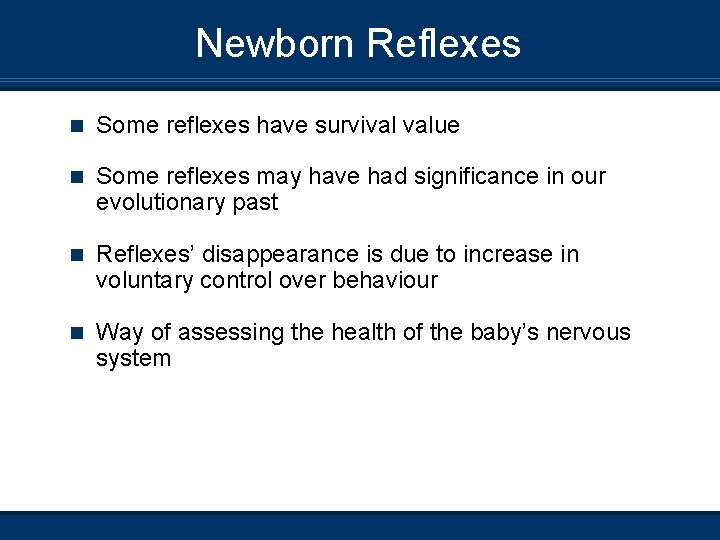 Newborn Reflexes n Some reflexes have survival value n Some reflexes may have had