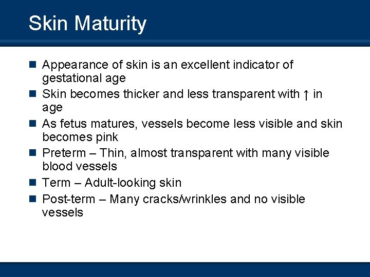 Skin Maturity n Appearance of skin is an excellent indicator of n n n