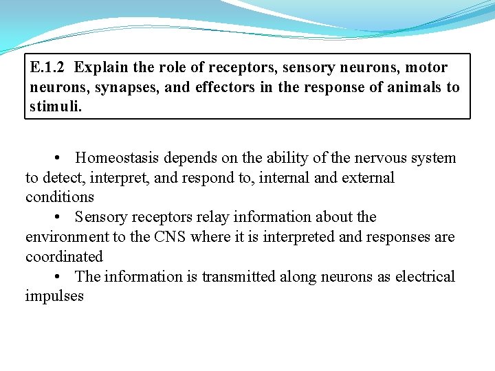 E. 1. 2 Explain the role of receptors, sensory neurons, motor neurons, synapses, and