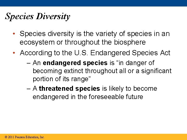 Species Diversity • Species diversity is the variety of species in an ecosystem or