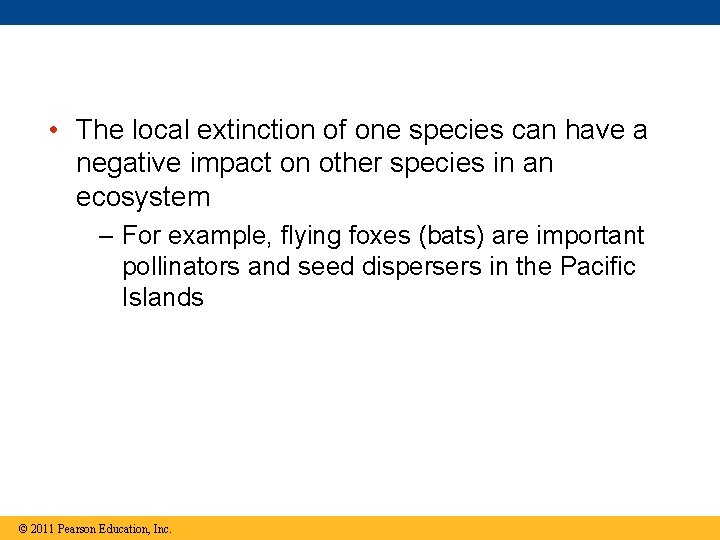  • The local extinction of one species can have a negative impact on