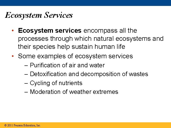 Ecosystem Services • Ecosystem services encompass all the processes through which natural ecosystems and