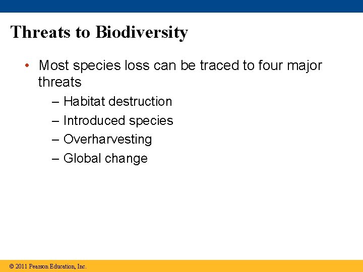 Threats to Biodiversity • Most species loss can be traced to four major threats