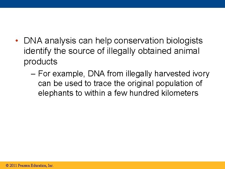  • DNA analysis can help conservation biologists identify the source of illegally obtained