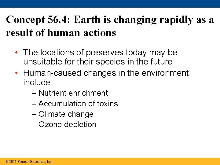 Concept 56. 4: Earth is changing rapidly as a result of human actions •