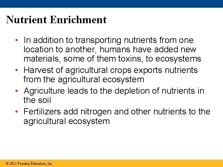 Nutrient Enrichment • In addition to transporting nutrients from one location to another, humans