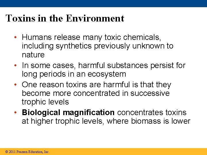 Toxins in the Environment • Humans release many toxic chemicals, including synthetics previously unknown