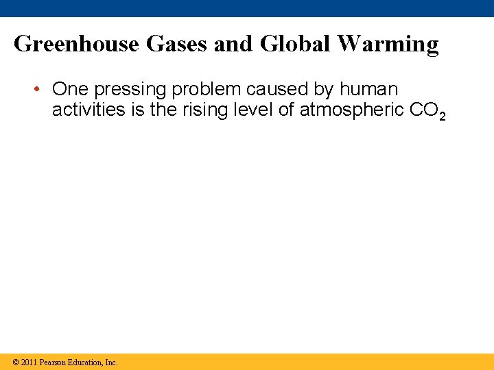 Greenhouse Gases and Global Warming • One pressing problem caused by human activities is