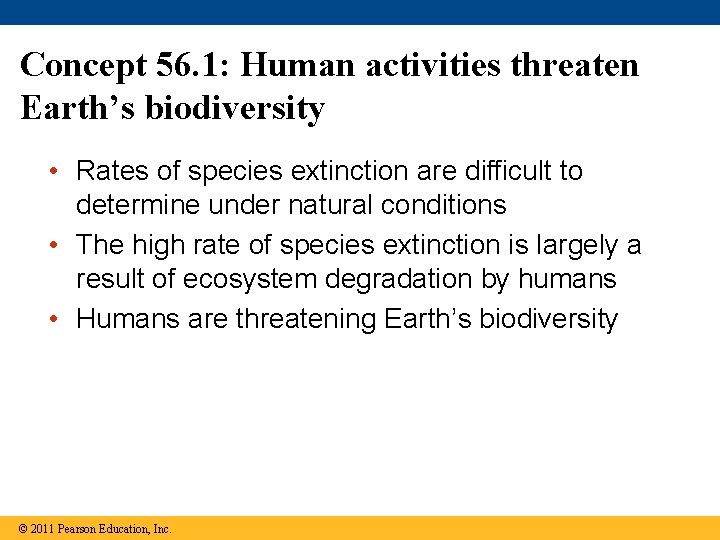 Concept 56. 1: Human activities threaten Earth’s biodiversity • Rates of species extinction are