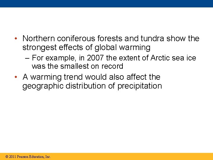  • Northern coniferous forests and tundra show the strongest effects of global warming