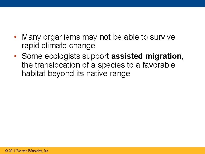  • Many organisms may not be able to survive rapid climate change •