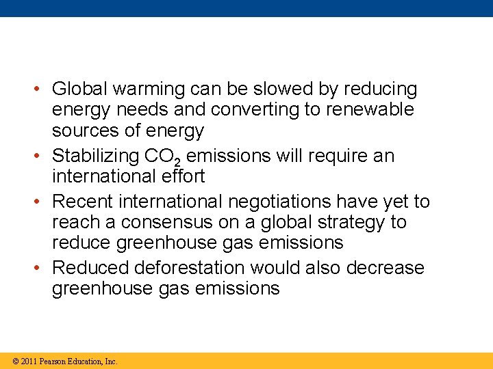  • Global warming can be slowed by reducing energy needs and converting to