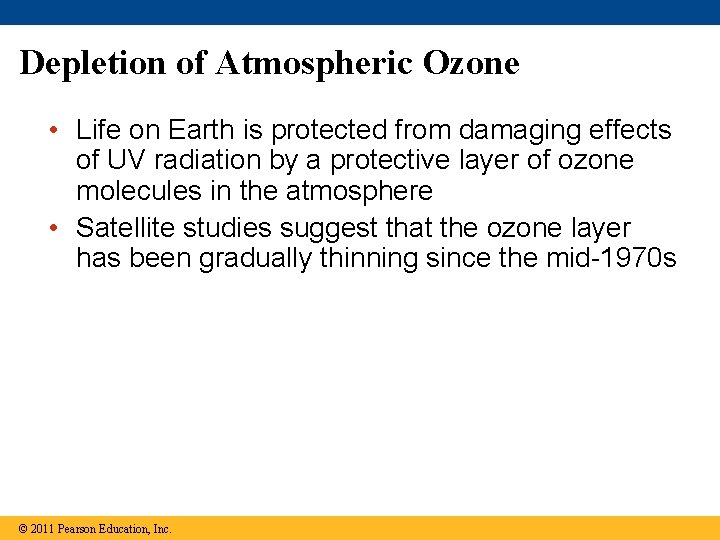 Depletion of Atmospheric Ozone • Life on Earth is protected from damaging effects of