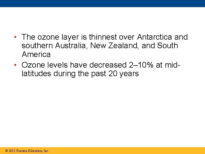  • The ozone layer is thinnest over Antarctica and southern Australia, New Zealand,