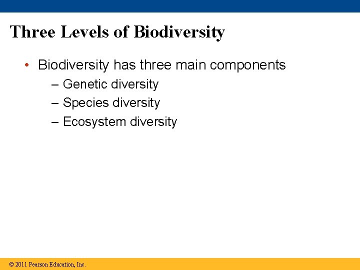 Three Levels of Biodiversity • Biodiversity has three main components – Genetic diversity –