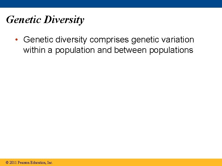 Genetic Diversity • Genetic diversity comprises genetic variation within a population and between populations