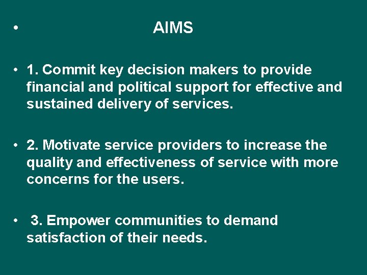  • AIMS • 1. Commit key decision makers to provide financial and political