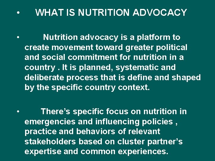  • WHAT IS NUTRITION ADVOCACY • Nutrition advocacy is a platform to create