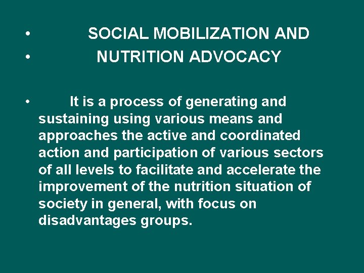  • • • SOCIAL MOBILIZATION AND NUTRITION ADVOCACY It is a process of