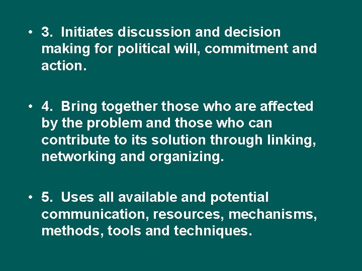  • 3. Initiates discussion and decision making for political will, commitment and action.