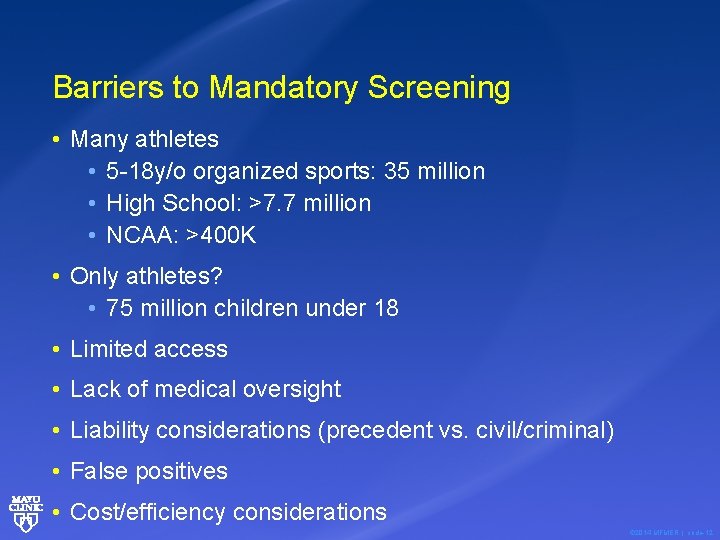 Barriers to Mandatory Screening • Many athletes • 5 -18 y/o organized sports: 35