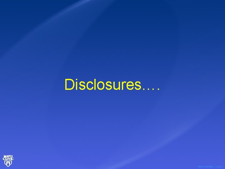 Disclosures…. © 2014 MFMER | slide-2 