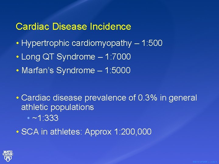 Cardiac Disease Incidence • Hypertrophic cardiomyopathy – 1: 500 • Long QT Syndrome –