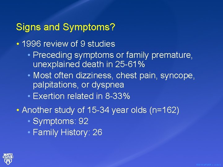 Signs and Symptoms? • 1996 review of 9 studies • Preceding symptoms or family