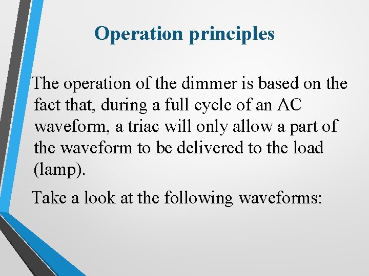 Operation principles The operation of the dimmer is based on the fact that, during