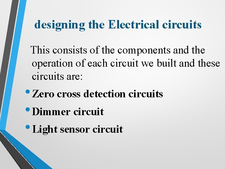 designing the Electrical circuits This consists of the components and the operation of each