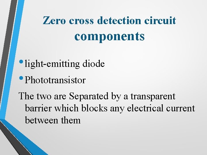 Zero cross detection circuit components • light-emitting diode • Phototransistor The two are Separated