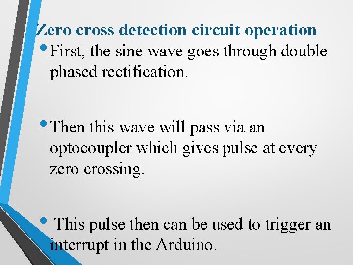 Zero cross detection circuit operation • First, the sine wave goes through double phased