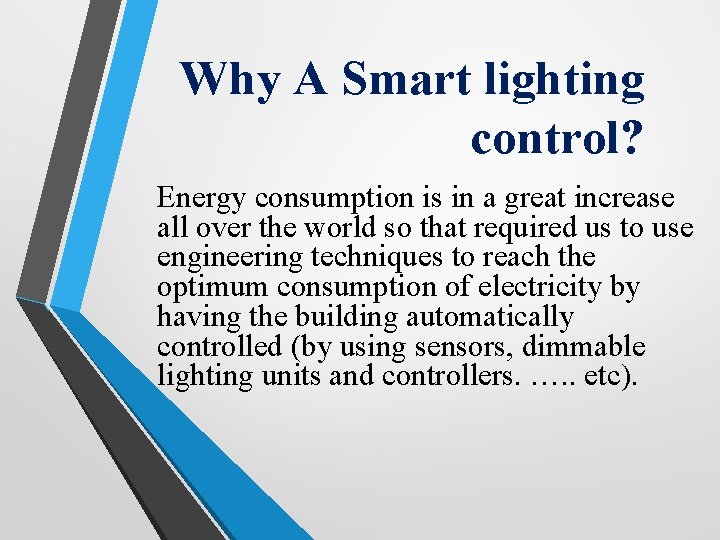 Why A Smart lighting control? Energy consumption is in a great increase all over