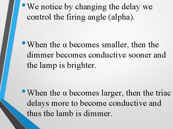  • We notice by changing the delay we control the firing angle (alpha).