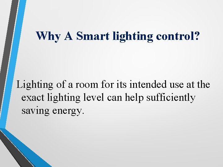 Why A Smart lighting control? Lighting of a room for its intended use at