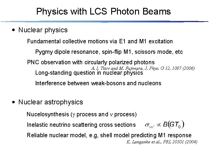 Physics with LCS Photon Beams Nuclear physics Fundamental collective motions via E 1 and