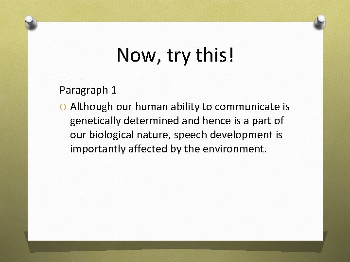 Now, try this! Paragraph 1 O Although our human ability to communicate is genetically