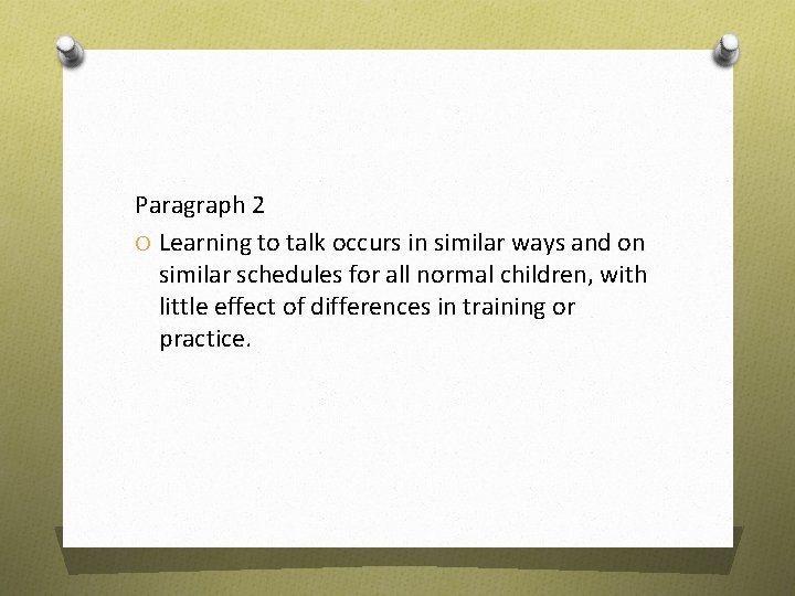 Paragraph 2 O Learning to talk occurs in similar ways and on similar schedules