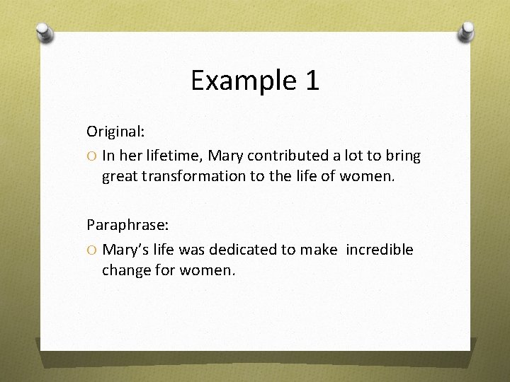 Example 1 Original: O In her lifetime, Mary contributed a lot to bring great