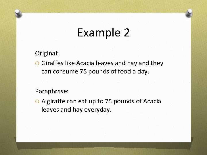 Example 2 Original: O Giraffes like Acacia leaves and hay and they can consume