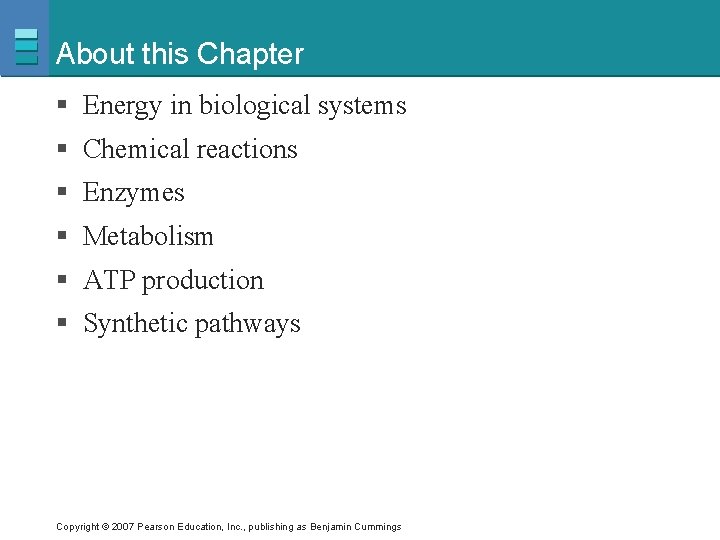 About this Chapter § Energy in biological systems § Chemical reactions § Enzymes §