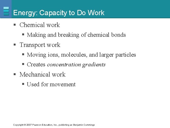 Energy: Capacity to Do Work § Chemical work § Making and breaking of chemical