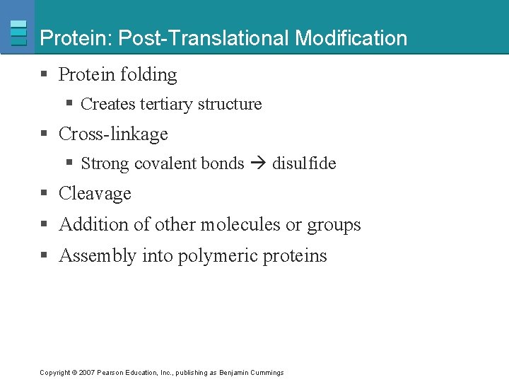 Protein: Post-Translational Modification § Protein folding § Creates tertiary structure § Cross-linkage § Strong